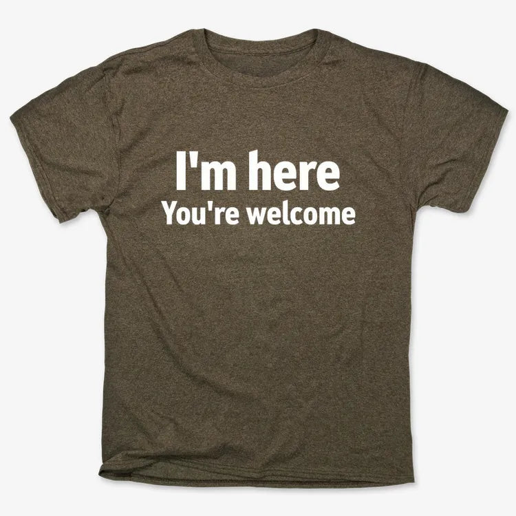 I'm Here You're Welcome Statement Tee