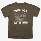 Sometimes I Just Be Fartin'