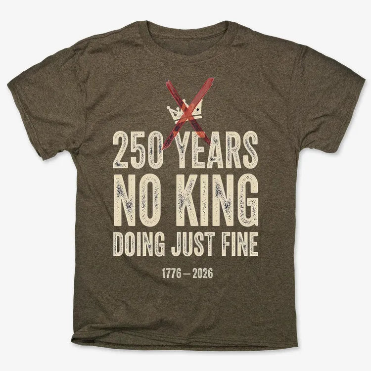250 Years No King Doing Just Fine