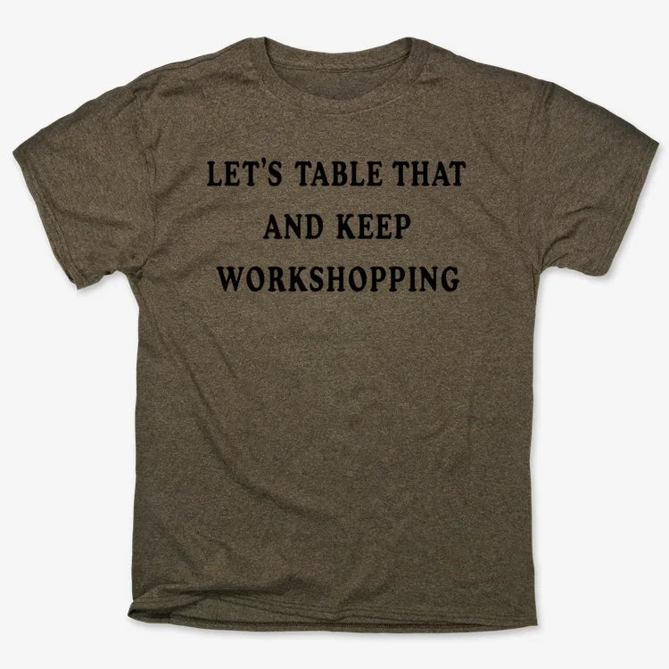 Let's Table That and Keep Workshopping