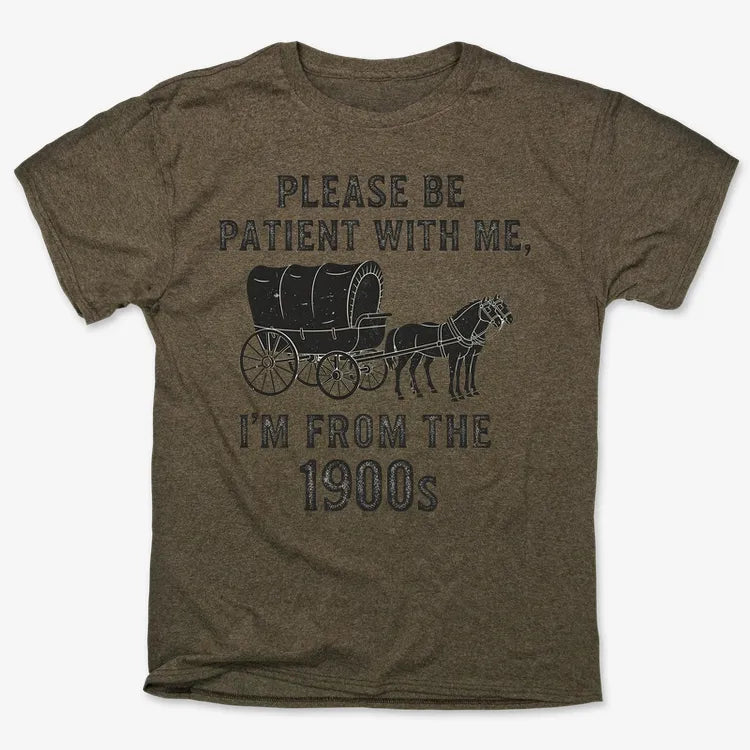 Please Be Patient. I'm From the 1900s