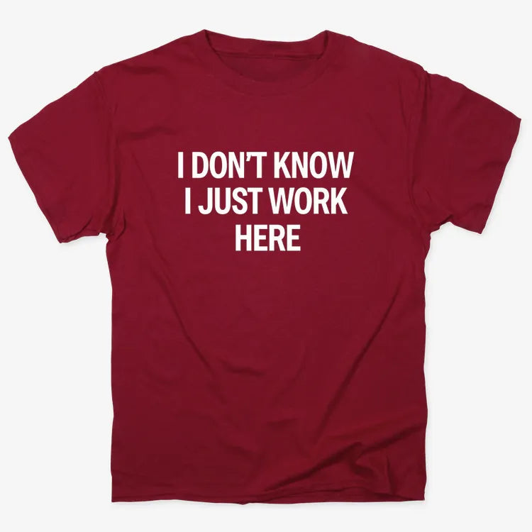 I Don't Know. I Just Work Here