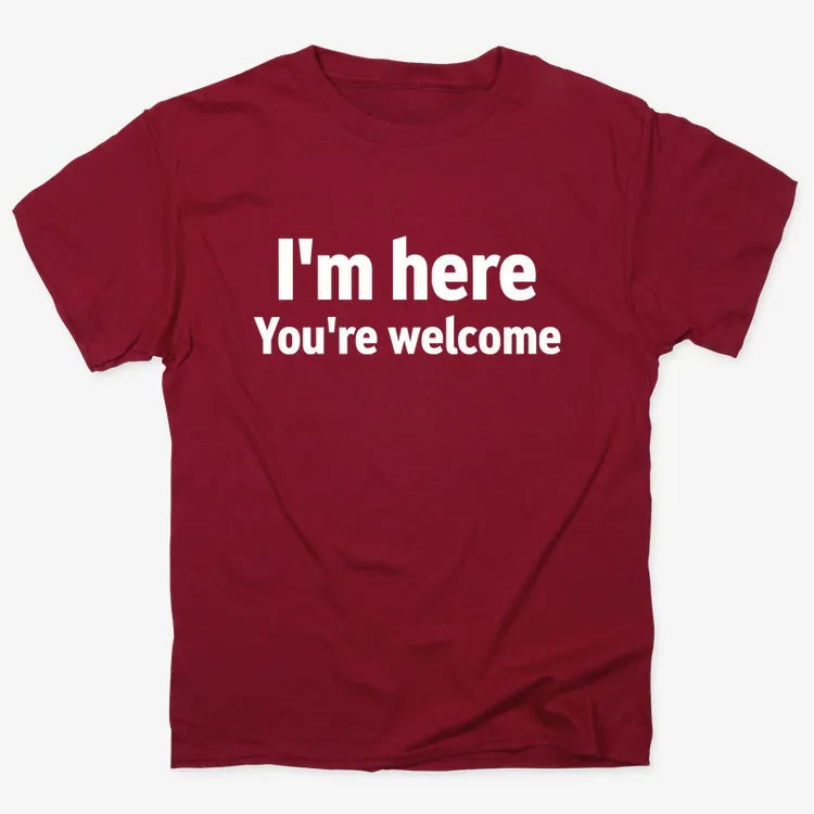 I'm Here You're Welcome Statement Tee