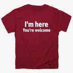 I'm Here You're Welcome Statement Tee
