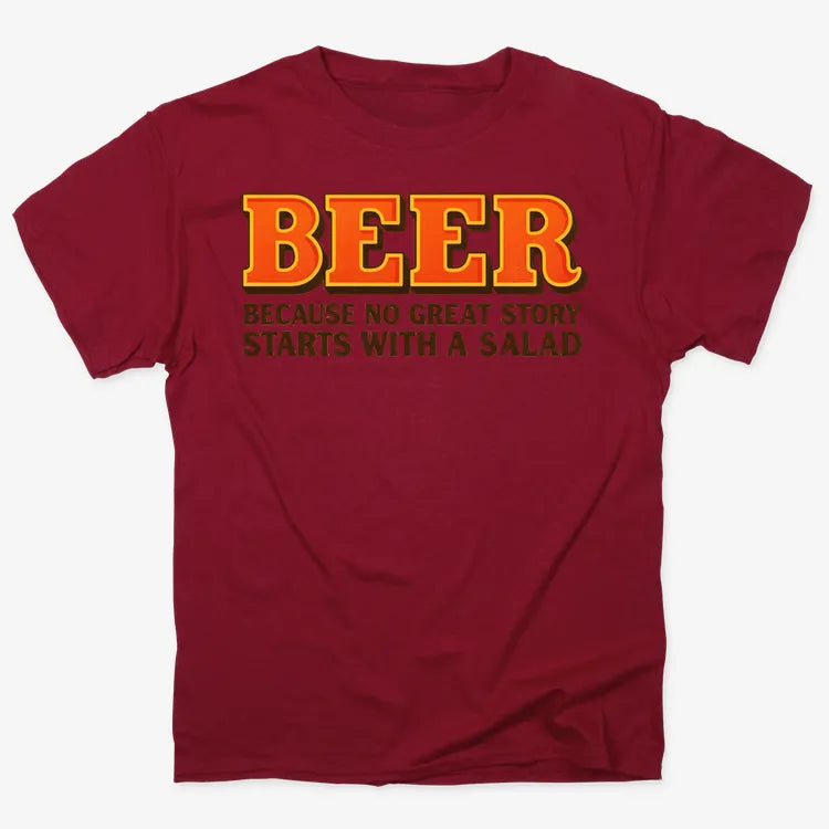 Beer Because No Great Story Starts With A Salad