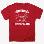 Sometimes I Just Be Fartin'