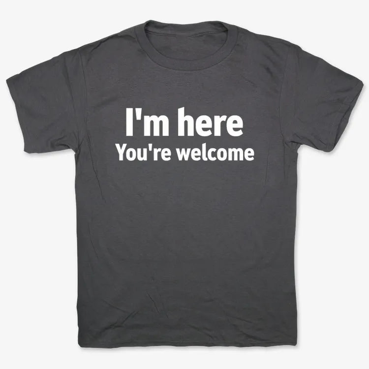 I'm Here You're Welcome Statement Tee