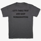 Let's Table That and Keep Workshopping