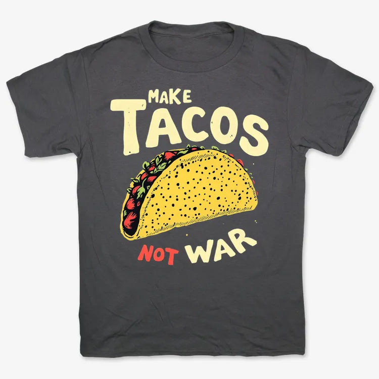 Make Tacos Not War