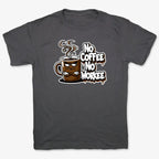 No Coffee No Workee Humor Tee