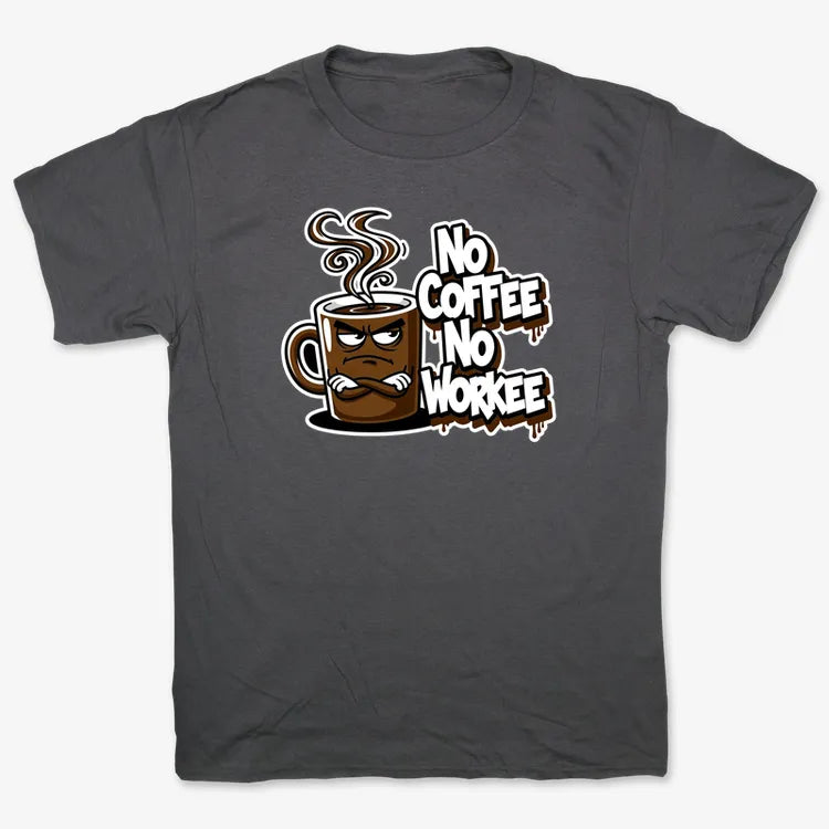 No Coffee No Workee Humor Tee