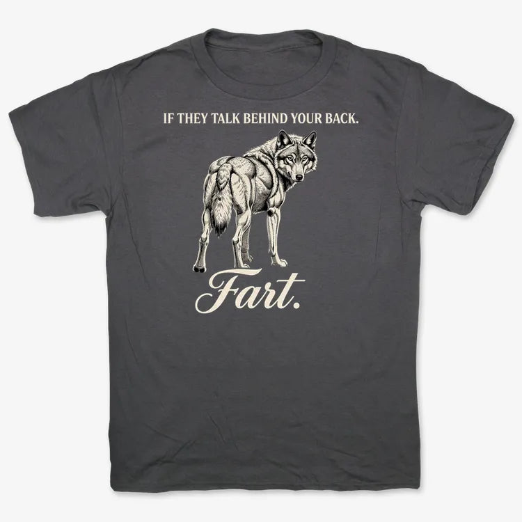 If They Talk Behind Your Back... Fart.