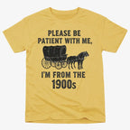 Please Be Patient. I'm From the 1900s
