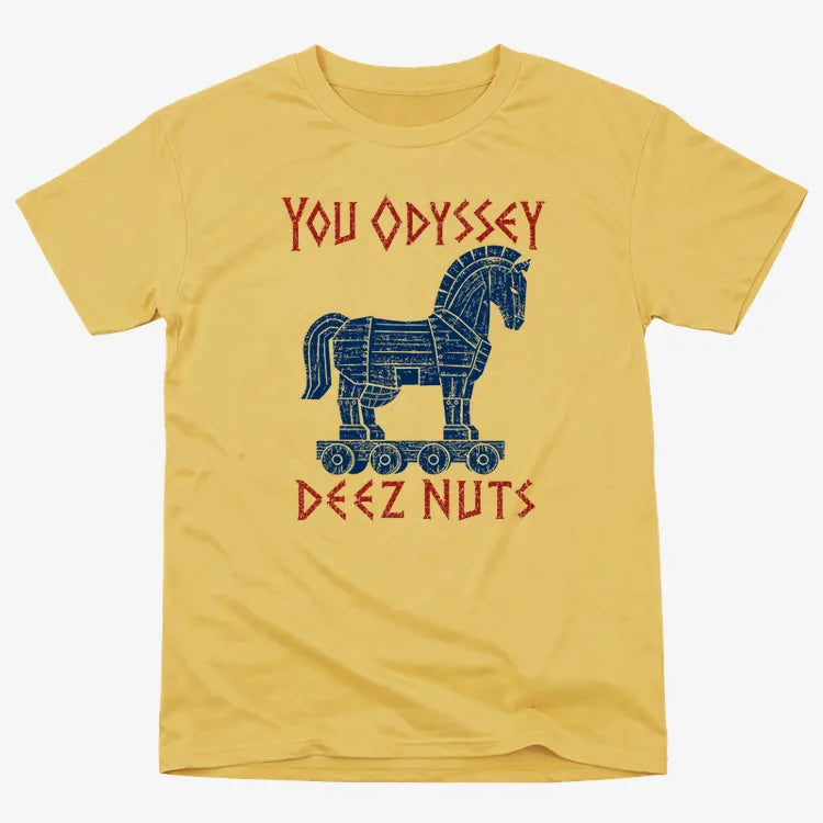 YOU ODYSSEY DEEZ NUTS