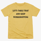 Let's Table That and Keep Workshopping