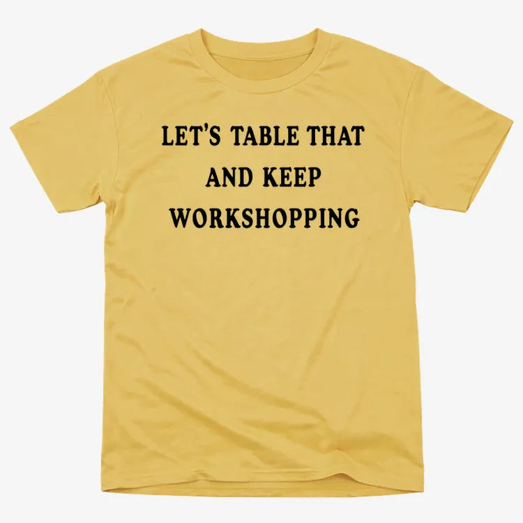 Let's Table That and Keep Workshopping