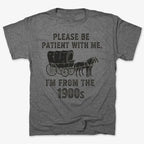 Please Be Patient. I'm From the 1900s