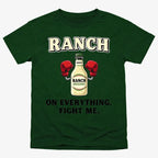 Ranch On Everything Fight Me T-Shirt