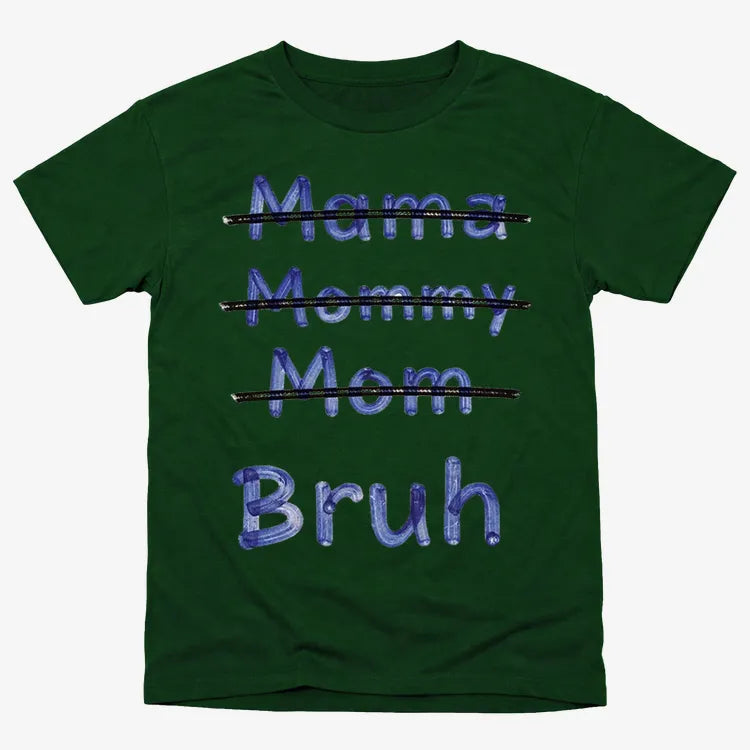 Mama Mommy Mom Bruh