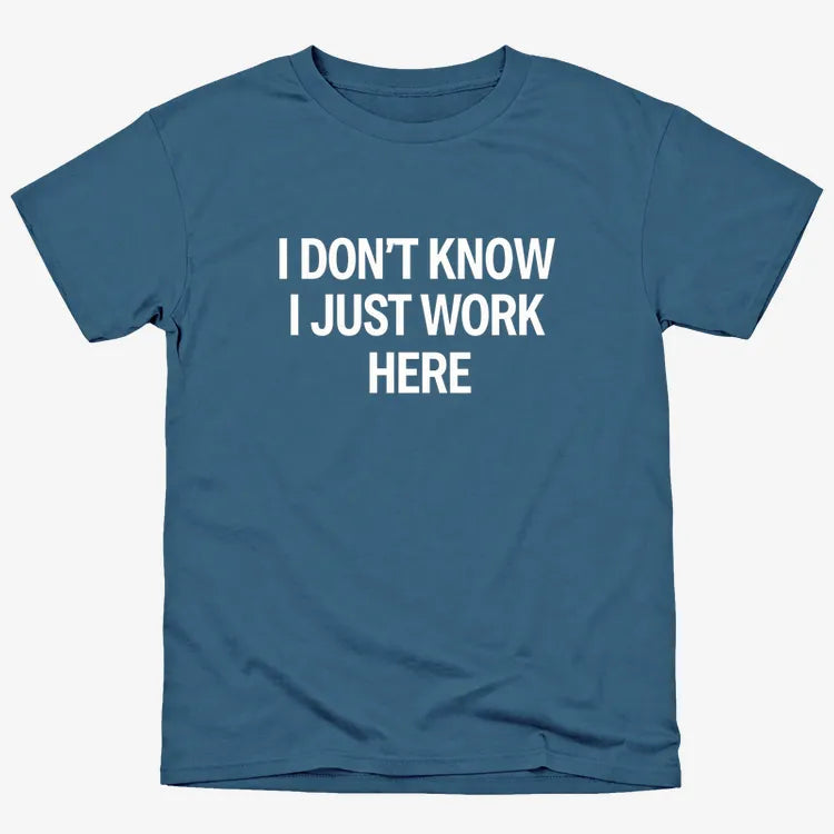 I Don't Know. I Just Work Here