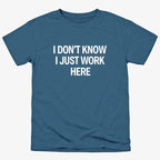 I Don't Know. I Just Work Here