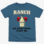 Ranch On Everything Fight Me T-Shirt