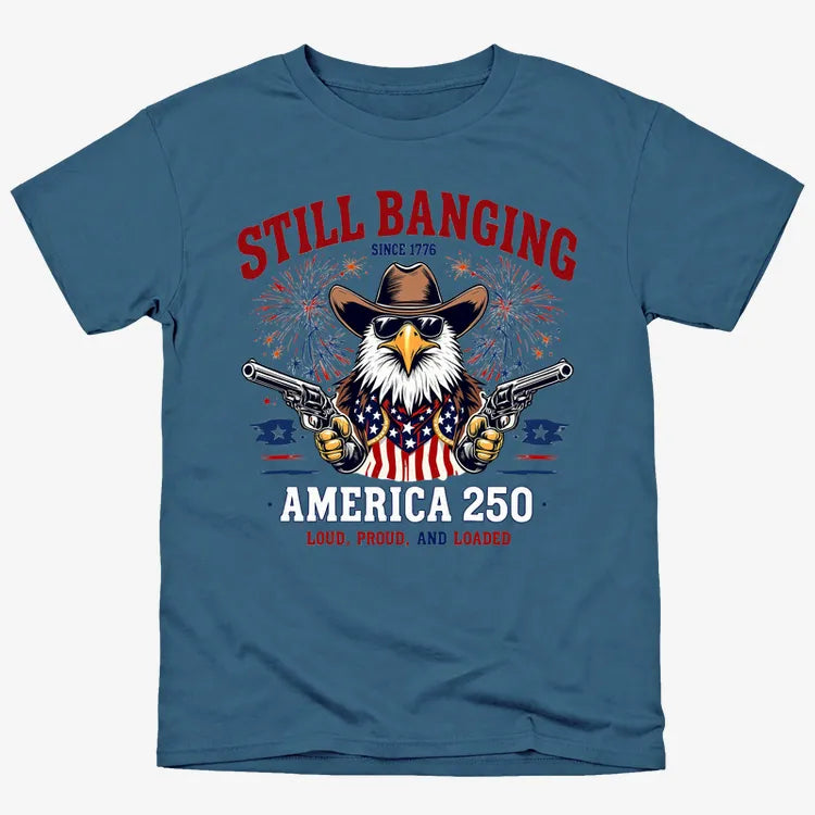 Still Banging America 250