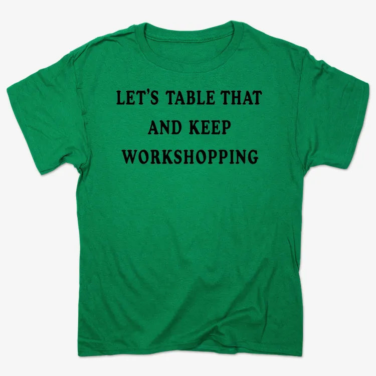 Let's Table That and Keep Workshopping