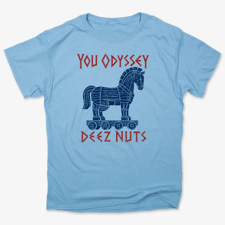 YOU ODYSSEY DEEZ NUTS