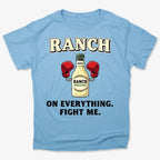 Ranch On Everything Fight Me T-Shirt