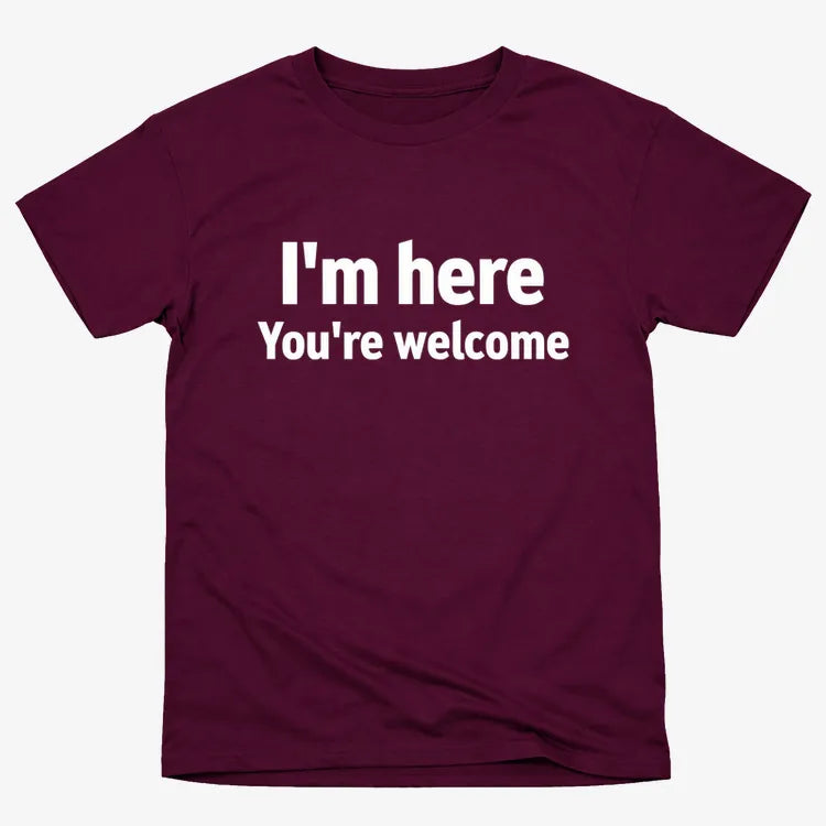 I'm Here You're Welcome Statement Tee
