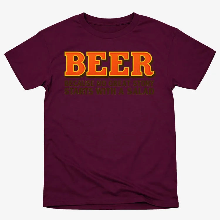 Beer Because No Great Story Starts With A Salad