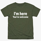 I'm Here You're Welcome Statement Tee