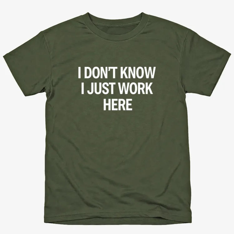 I Don't Know. I Just Work Here