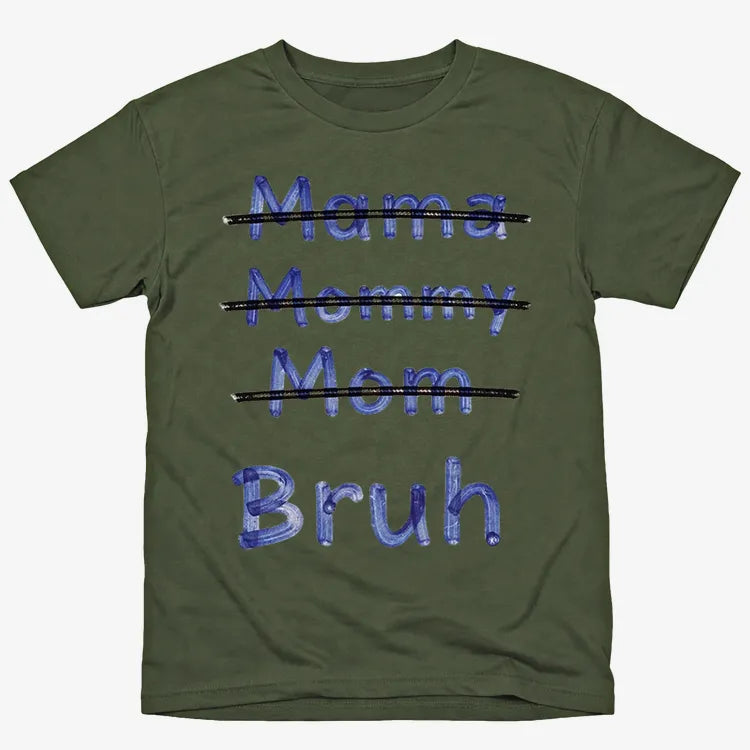 Mama Mommy Mom Bruh