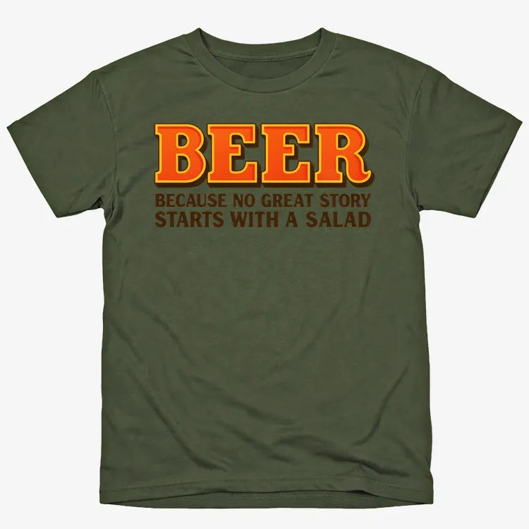 Beer Because No Great Story Starts With A Salad