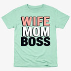 Wife Mom Boss Empowerment Tee