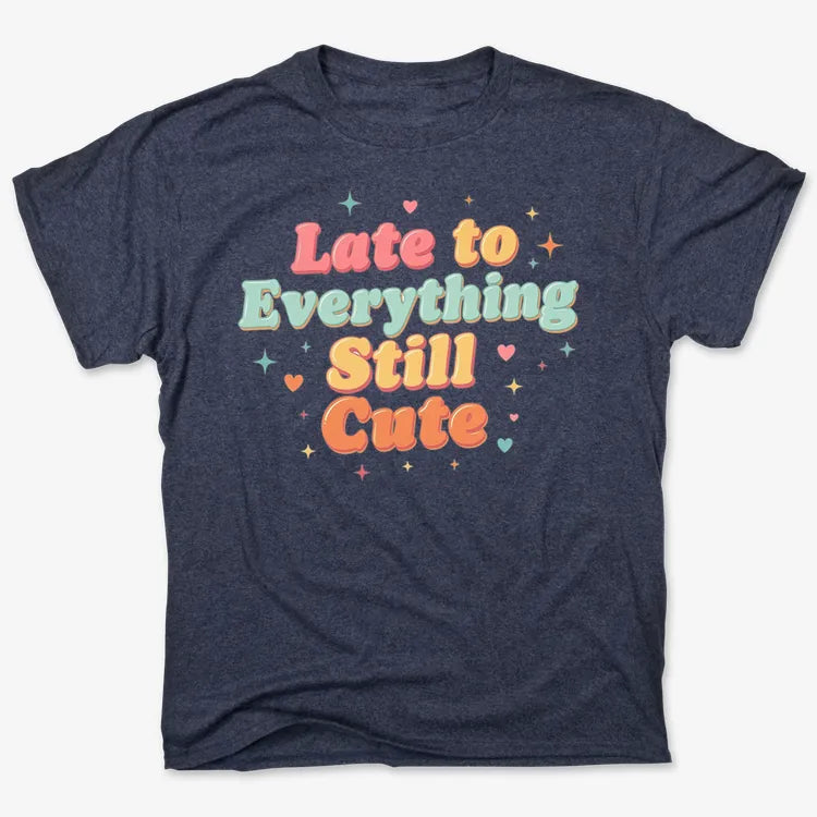 Cute & Late Typography Tee
