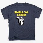 Smell Ya Later Skunk