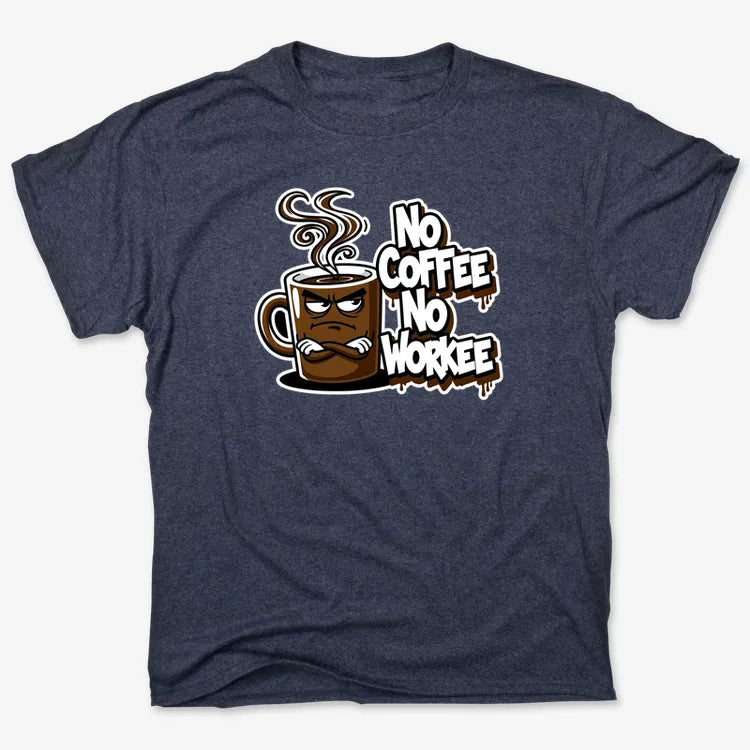 No Coffee No Workee Humor Tee