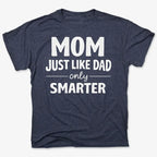 Mom Just Like Dad Only Smarter