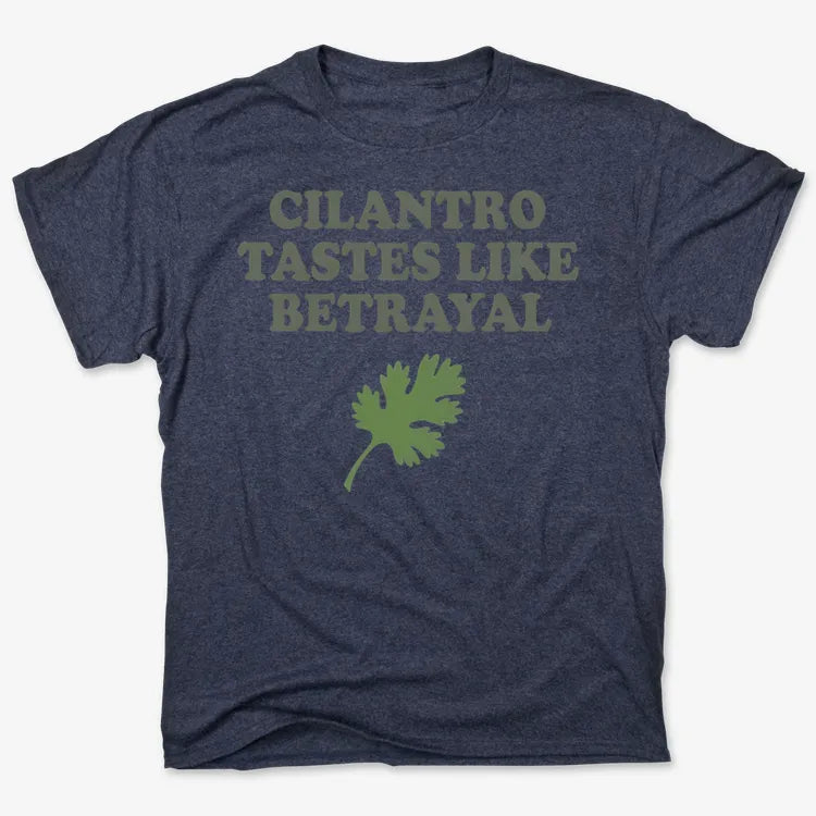 Cilantro Tastes Like Betrayal