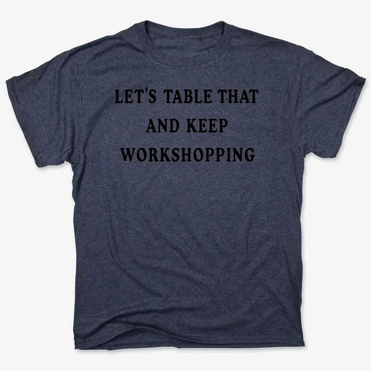 Let's Table That and Keep Workshopping