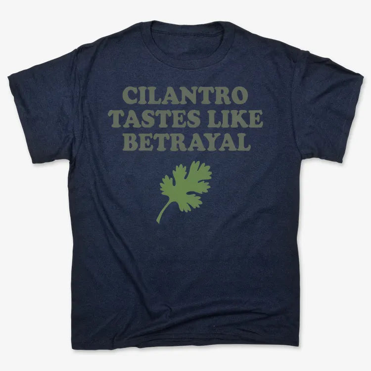 Cilantro Tastes Like Betrayal