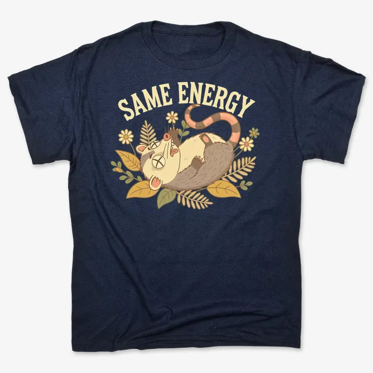 Same Energy Opossum Vibes