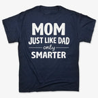Mom Just Like Dad Only Smarter