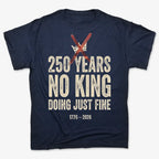 250 Years No King Doing Just Fine