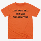 Let's Table That and Keep Workshopping