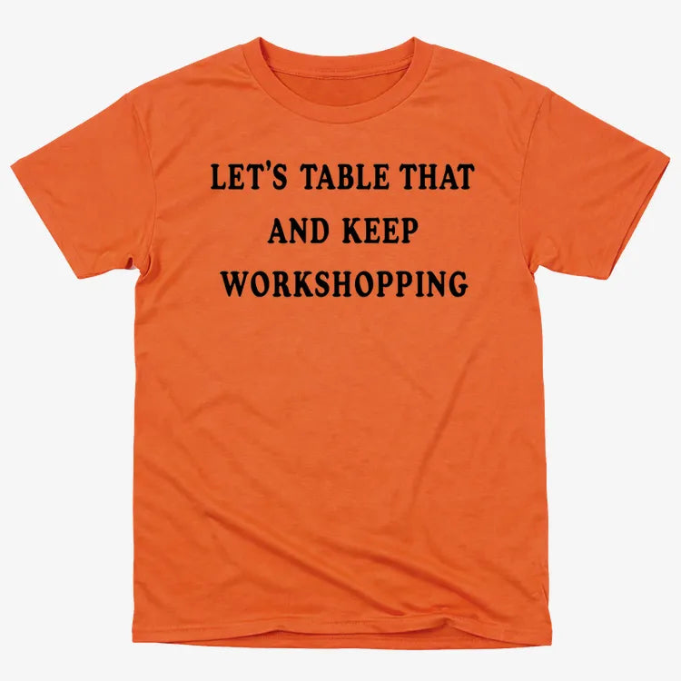 Let's Table That and Keep Workshopping