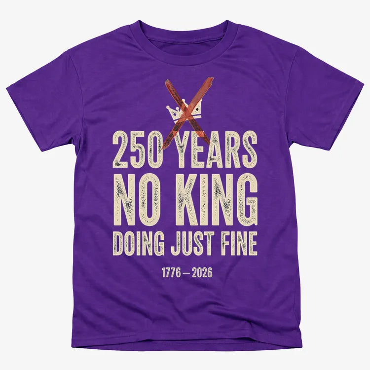 250 Years No King Doing Just Fine